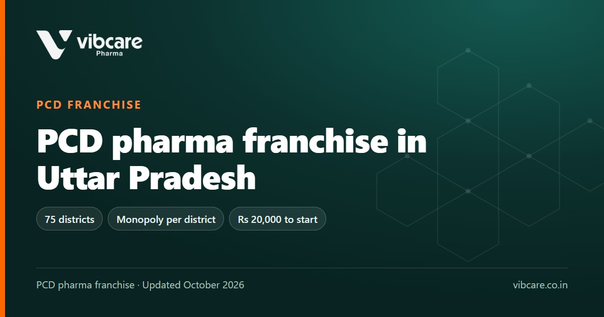 PCD Pharma Franchise in Uttar Pradesh: Districts, Drug Licence and Vibcare Terms (2026) - Vibcare Pharma
