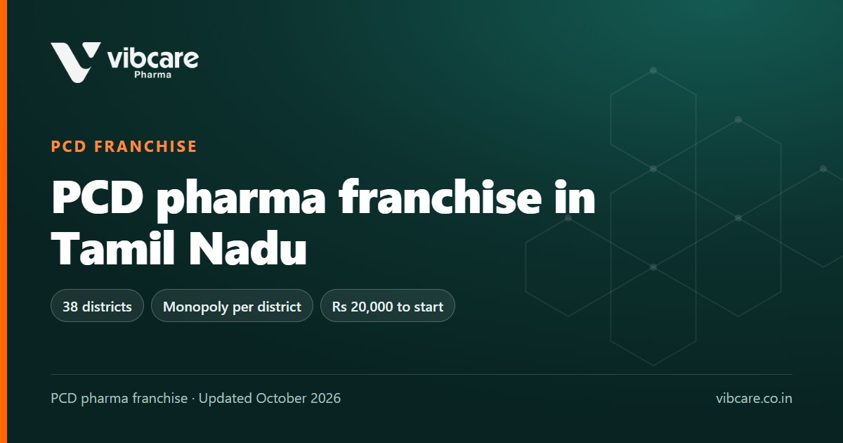 PCD Pharma Franchise in Tamil Nadu: Districts, Drug Licence and Vibcare Terms (2026) - Vibcare Pharma