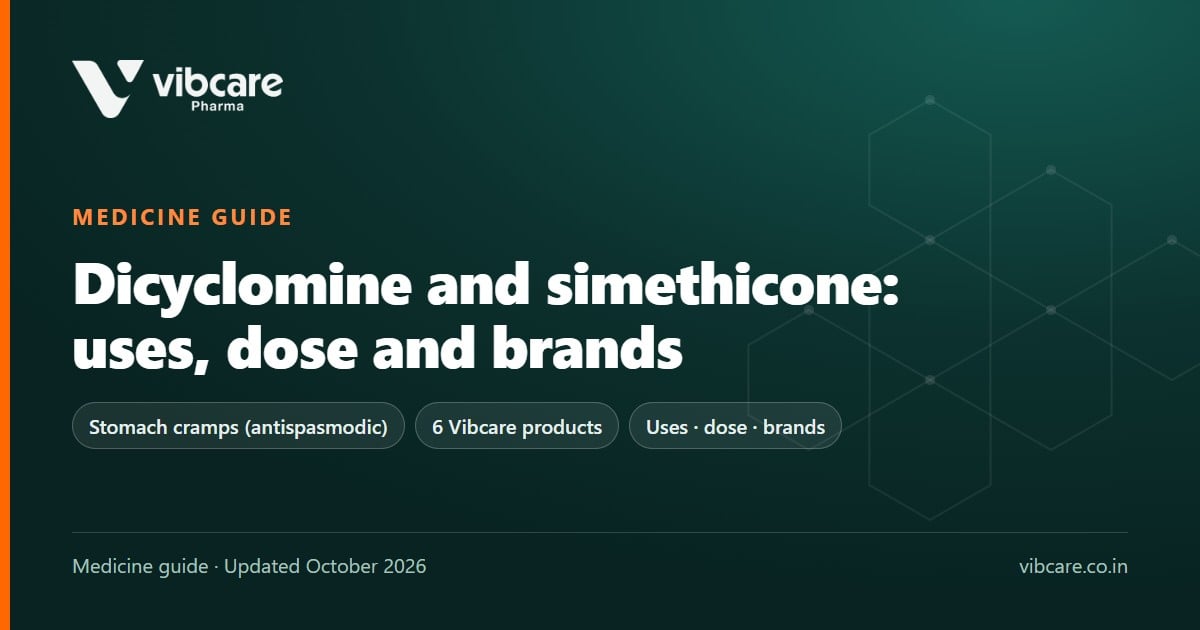 Dicyclomine and Simethicone Suspension: Uses, Dose, Side Effects (2026) - Vibcare Pharma