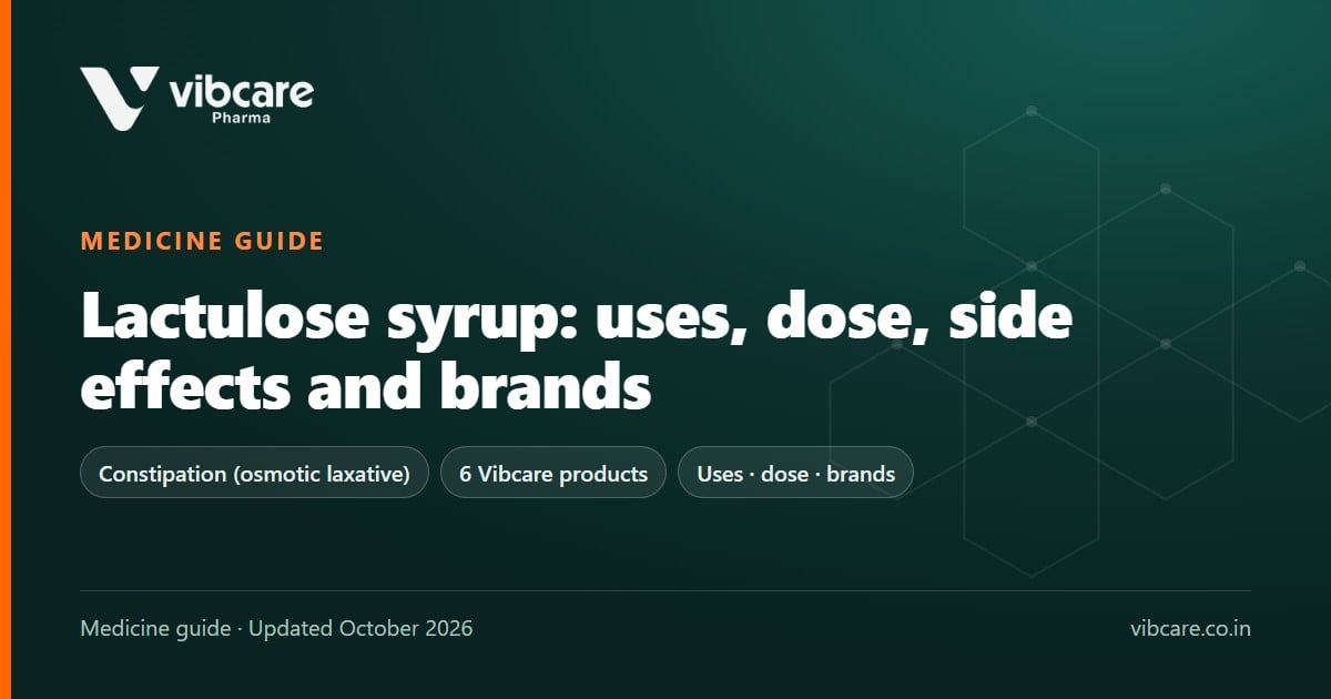 Lactulose Syrup (Solution IP): Uses, Dose, Side Effects and Brands (2026) - Vibcare Pharma