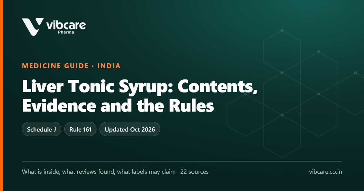 Liver Tonic Syrup: What It Contains, What the Evidence Says and How It Is Regulated in India - Vibcare Pharma