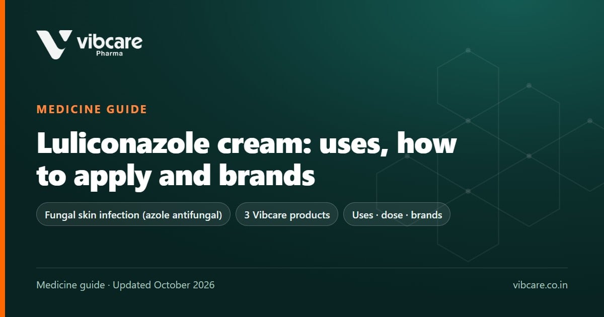 Luliconazole Cream: Uses, How to Apply, Side Effects and Brands (2026) - Vibcare Pharma