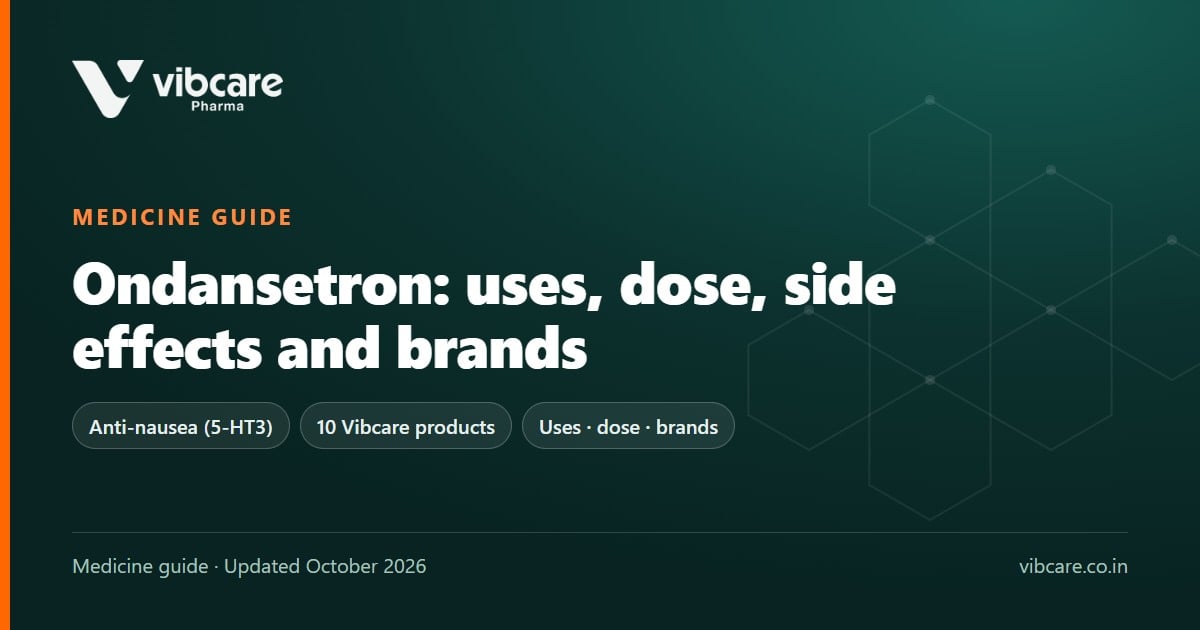 Ondansetron: Uses, Dose, Side Effects and Brands in India (2026) - Vibcare Pharma